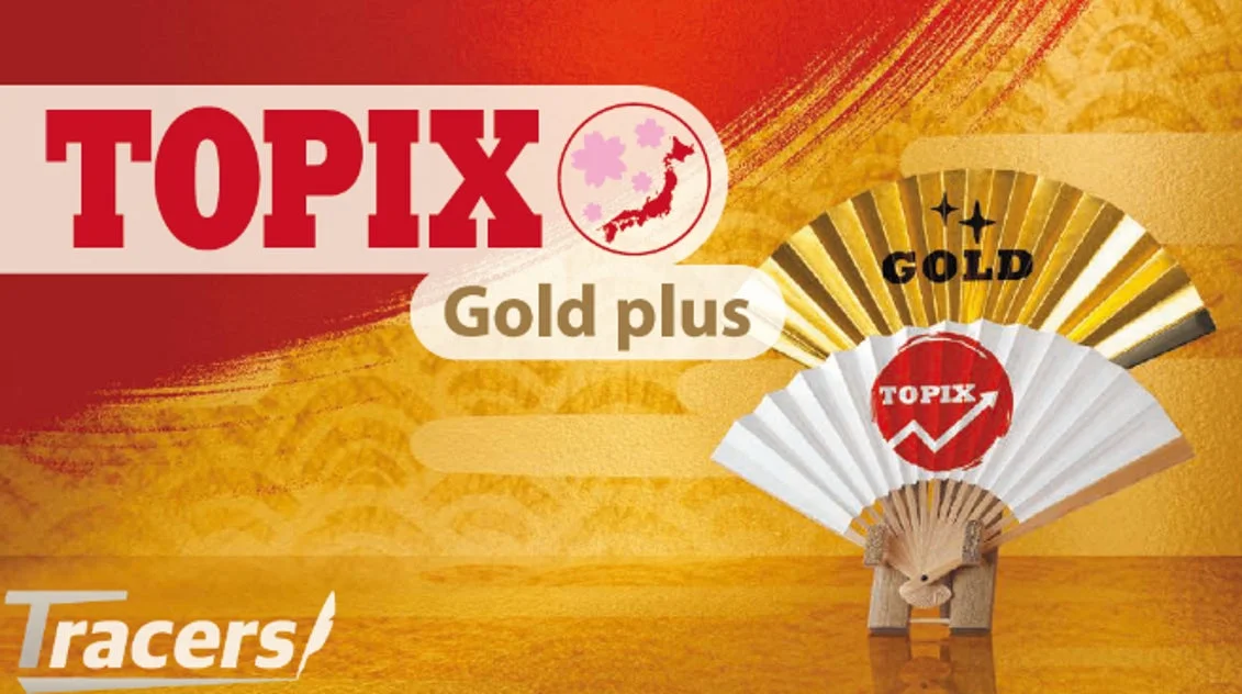 TOPIX Gold plus GOLD TOPIX Tracers